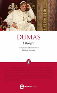 Alexandre Dumas - I Borgia. Ediz. integrale