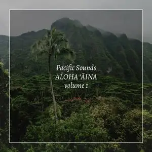 Pacific Sounds - Aloha ‘Aina, Volume 1: Field Recordings of Hawaii (2020) [Official Digital Download]