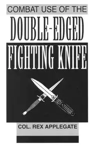 Combat Use Of The Double-edged Fighting Knife (Repost)