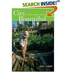 City Bountiful: A Century of Community Gardening in America (repost)