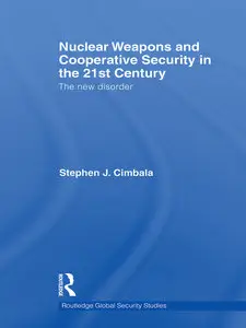 Nuclear Weapons and Cooperative Security in the 21st Century: The New Disorder (repost)