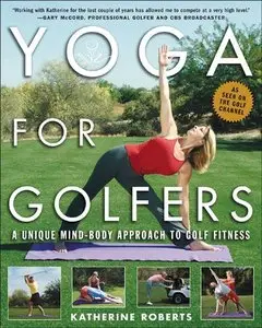 Yoga for Golfers: A Unique Mind-Body Approach to Golf Fitness (repost)