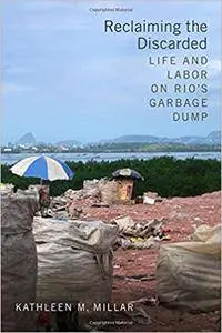 Reclaiming the Discarded: Life and Labor on Rio's Garbage Dump