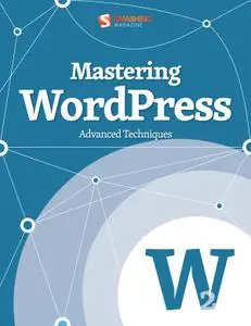 Mastering WordPress : Advanced Techniques