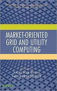 Market-Oriented Grid and Utility Computing (Repost)