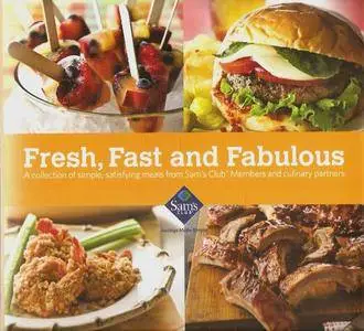 Fresh, Fast and Fabulous: A Collection of Simple, Satisfying Meals From Sam's Club Members and Culinary Partners