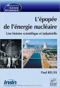 Paul Reuss - L'épopée de l'énergie nucléaire : Une histoire scientifique et industrielle