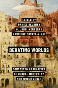 Debating Worlds: Contested Narratives of Global Modernity and World Order