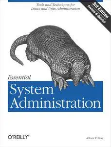 Essential System Administration: Tasks and Techniques for Linux and Unix Administration, 3rd Edition (Repost)