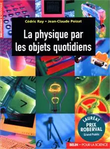 Cédric Ray, Jean-Claude Poizat, "La physique par les objets quotidiens"