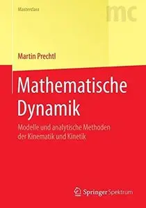 Mathematische Dynamik: Modelle und analytische Methoden der Kinematik und Kinetik