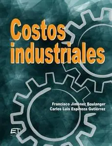 «Costos industriales» by Francisco Jiménez Boulanger,Carlos Luis Espinoza Gutiérrez