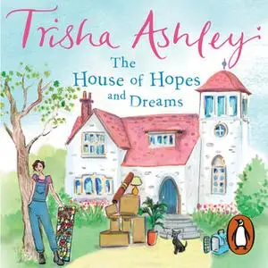 «The House of Hopes and Dreams» by Trisha Ashley