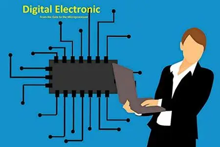 Digital Electronics: From the Gate to the Microprocessor