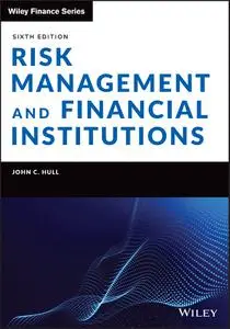 Risk Management and Financial Institutions (Wiley Finance), 6th Edition