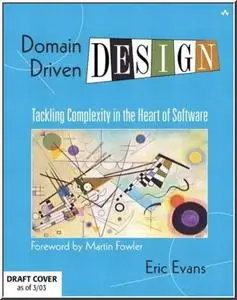 Domain-Driven Design: Tackling Complexity in the Heart of Software by  Eric Evans