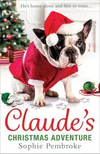 Claude’s Christmas Adventure: The must-read Christmas dog book of 2018!