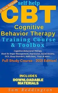 «Self Help CBT Cognitive Behavior Therapy Training Course & Toolbox» by Sam Reddington