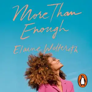 «More Than Enough: Claiming Space for Who You Are (No Matter What They Say)» by Elaine Welteroth