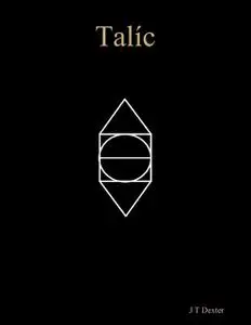 «Talíc» by J.T. Dexter