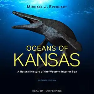 Oceans of Kansas: A Natural History of the Western Interior Sea [Audiobook]