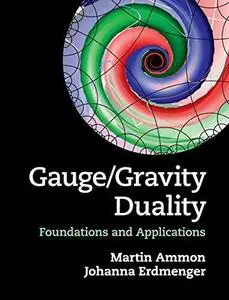 Gauge/Gravity Duality: Foundations and Applications
