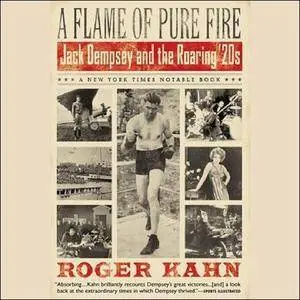 A Flame of Pure Fire: Jack Dempsey and the Roaring '20s [Audiobook]