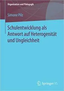 Schulentwicklung als Antwort auf Heterogenität und Ungleichheit