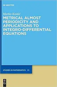 Metrical Almost Periodicity and Applications to Integro-Differential Equations