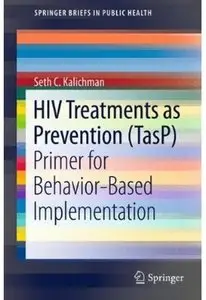 HIV Treatments as Prevention (TasP): Primer for Behavior-Based Implementation
