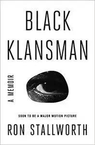 Black Klansman: Race, Hate, and the Undercover Investigation of a Lifetime
