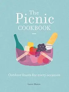 The Picnic Cookbook: Outdoor Feasts for All Occasions (Repost)