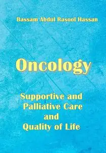 "Oncology: Supportive and Palliative Care and Quality of Life" ed. by Bassam Abdul Rasool Hassan