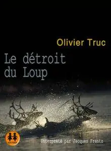 Olivier Truc, "Le détroit du loup"