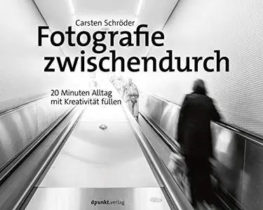 Fotografie zwischendurch: 20 Minuten Alltag mit Kreativität füllen