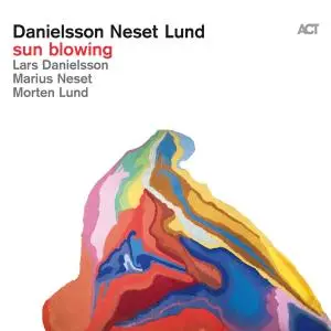 Lars Danielsson, Marius Neset, Morten Lund - Sun Blowing (2016)