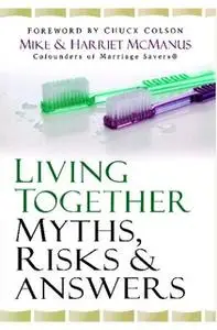 «Living Together: Myths, Risks & Answers» by Mike McManus,Harriett McManus