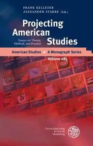 Projecting American Studies: Essays on Theory, Method, and Practice