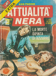 Attualità Nera Extra - Volume 45 - La Morte Dipinta Di Azzurro