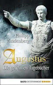 Augustus. Die geheimen Tagebücher.