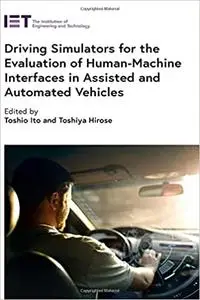 Driving Simulators for the Evaluation of Human-Machine Interfaces in Assisted and Automated Vehicles