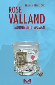 Franca Pellizzari - Rose Valland. Monuments woman