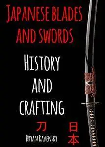 Japanese Blades And Swords: History And Crafting