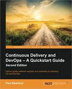 Continuous Delivery and DevOps: A Quickstart Guide - Second Edition [Repost]
