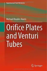 Orifice Plates and Venturi Tubes (Experimental Fluid Mechanics) (Repost)