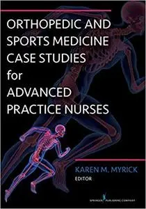 Orthopedic and Sports Medicine Case Studies for Advanced Practice Nurses [Repost]