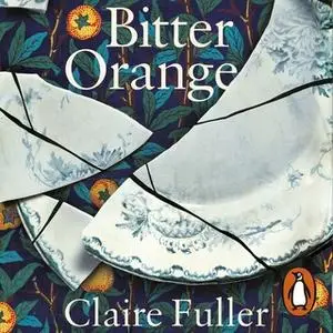 «Bitter Orange» by Claire Fuller