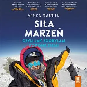 «Siła marzeń, czyli jak zdobyłam Koronę Ziemi» by Miłka Raulin