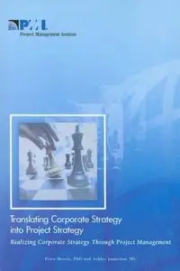 Translating Corporate Strategy Into Project Strategy: Realizing Corporate Strategy Through Project Management