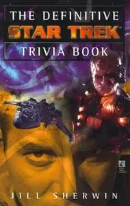 «The Definitive Star Trek Trivia Book: Volume I» by Jill Sherwin